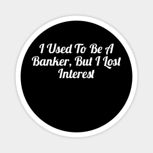 From Banker to Bored: A Tale of Lost Interest Magnet